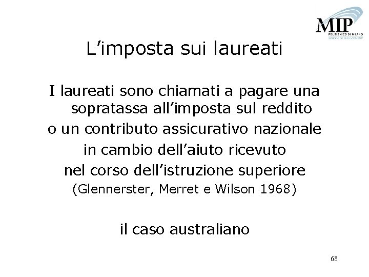 L’imposta sui laureati I laureati sono chiamati a pagare una sopratassa all’imposta sul reddito