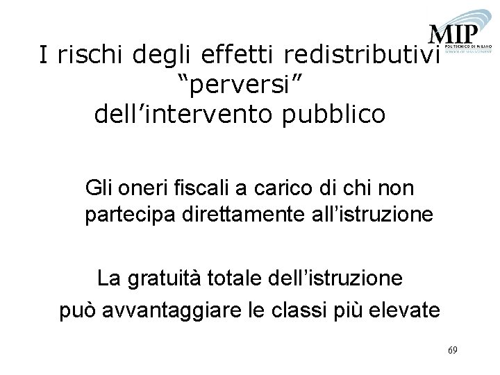 I rischi degli effetti redistributivi “perversi” dell’intervento pubblico Gli oneri fiscali a carico di