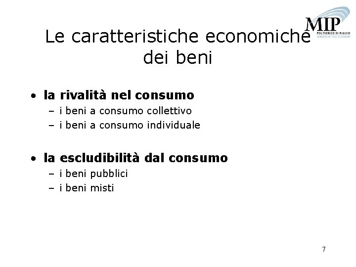 Le caratteristiche economiche dei beni • la rivalità nel consumo – i beni a