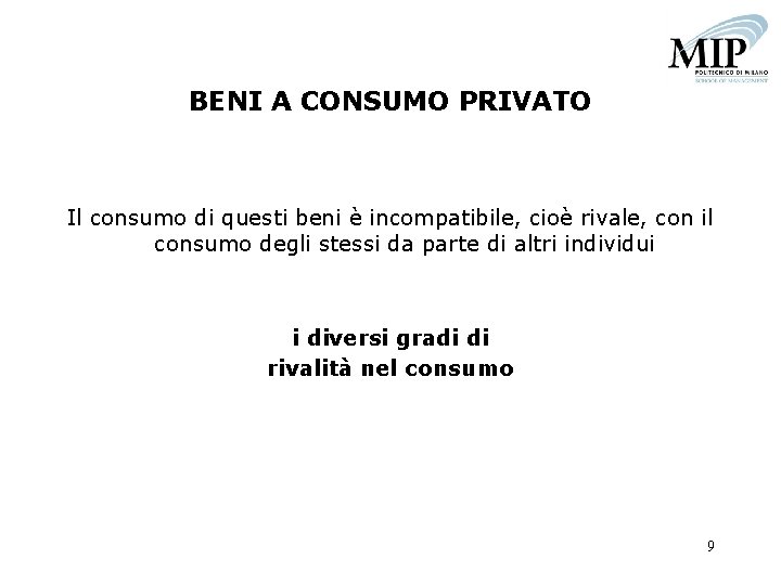 BENI A CONSUMO PRIVATO Il consumo di questi beni è incompatibile, cioè rivale, con