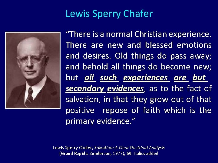 Lewis Sperry Chafer “There is a normal Christian experience. There are new and blessed