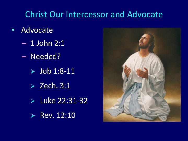 Christ Our Intercessor and Advocate • Advocate – 1 John 2: 1 – Needed?