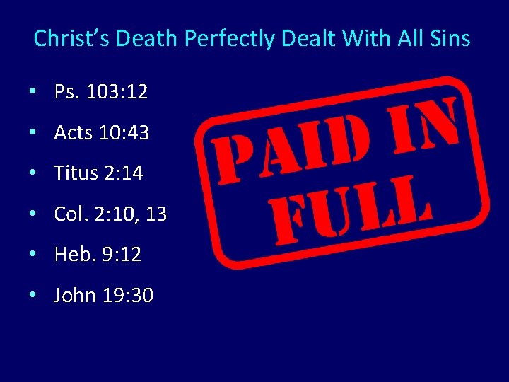 Christ’s Death Perfectly Dealt With All Sins • Ps. 103: 12 • Acts 10:
