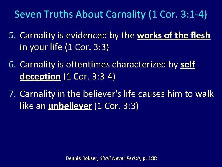 Seven Truths About Carnality (1 Cor. 3: 1 -4) 5. Carnality is evidenced by