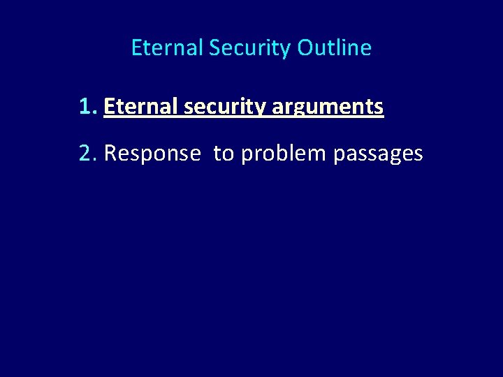 Eternal Security Outline 1. Eternal security arguments 2. Response to problem passages 
