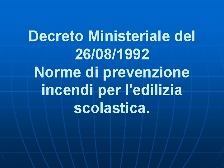 Decreto Ministeriale del 26/08/1992 Norme di prevenzione incendi per l'edilizia scolastica. 
