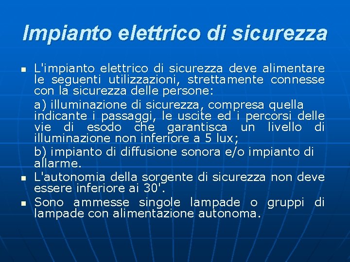 Impianto elettrico di sicurezza n n n L'impianto elettrico di sicurezza deve alimentare le