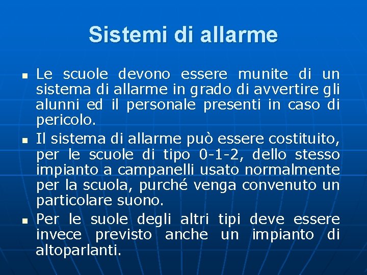 Sistemi di allarme n n n Le scuole devono essere munite di un sistema