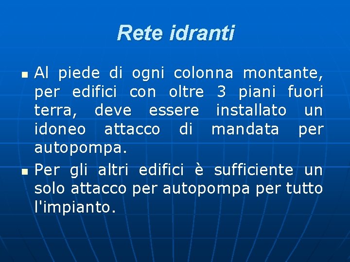Rete idranti n n Al piede di ogni colonna montante, per edifici con oltre