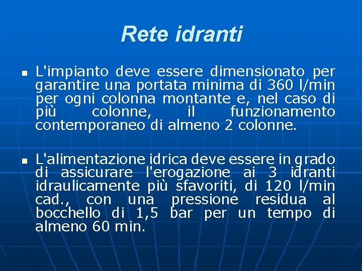 Rete idranti n n L'impianto deve essere dimensionato per garantire una portata minima di