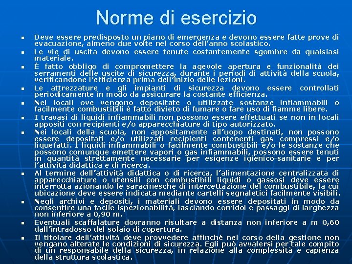 Norme di esercizio n n n Deve essere predisposto un piano di emergenza e