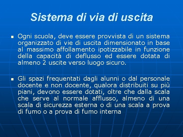 Sistema di via di uscita n n Ogni scuola, deve essere provvista di un