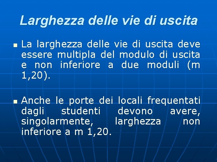 Larghezza delle vie di uscita n n La larghezza delle vie di uscita deve