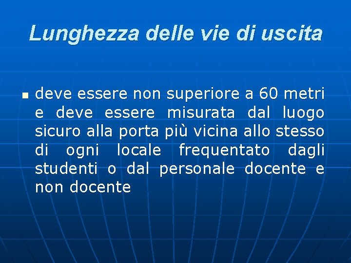 Lunghezza delle vie di uscita n deve essere non superiore a 60 metri e