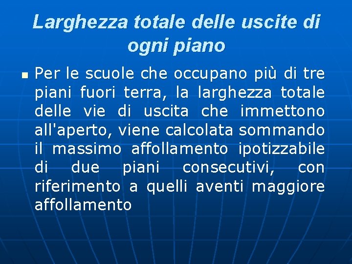 Larghezza totale delle uscite di ogni piano n Per le scuole che occupano più