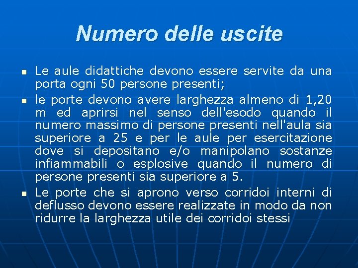 Numero delle uscite n n n Le aule didattiche devono essere servite da una