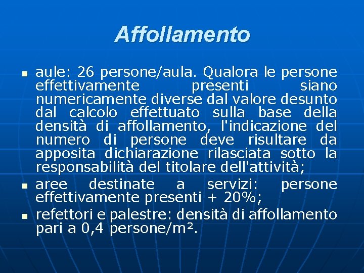 Affollamento n n n aule: 26 persone/aula. Qualora le persone effettivamente presenti siano numericamente