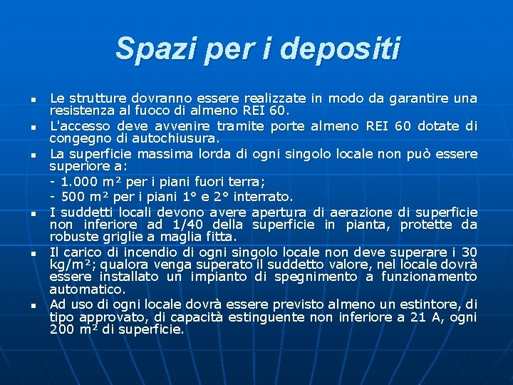 Spazi per i depositi n n n Le strutture dovranno essere realizzate in modo