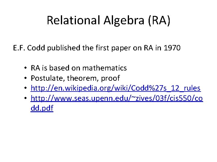 Relational Algebra (RA) E. F. Codd published the first paper on RA in 1970