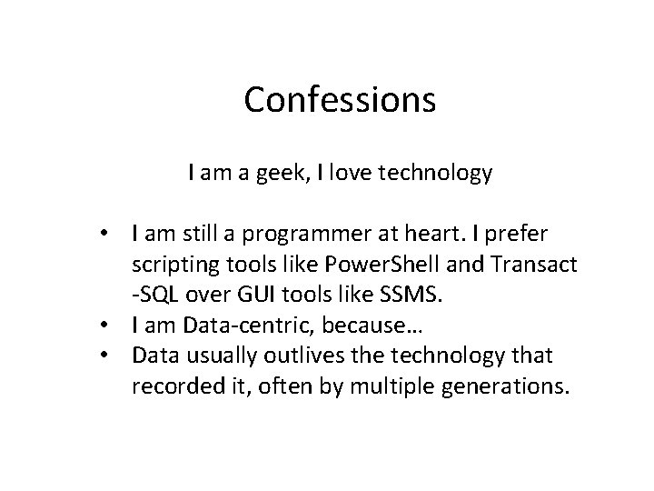 Confessions I am a geek, I love technology • I am still a programmer