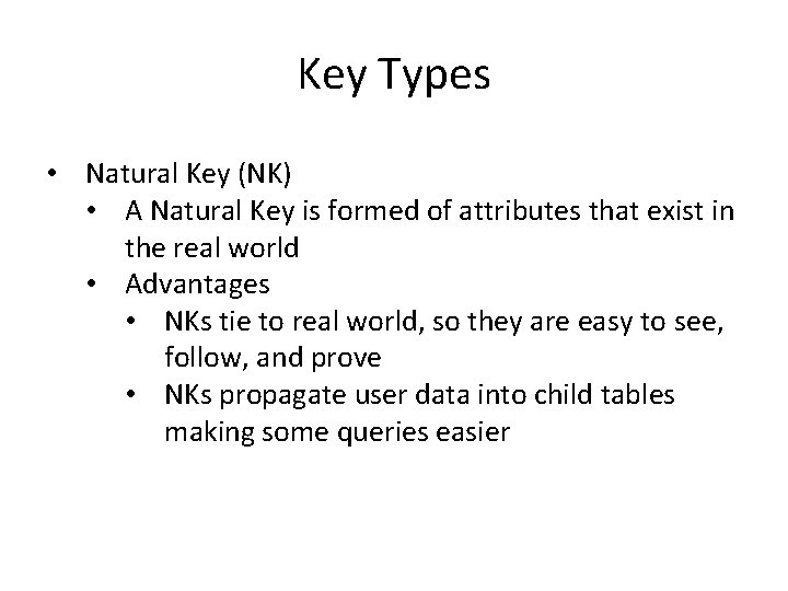 Key Types • Natural Key (NK) • A Natural Key is formed of attributes