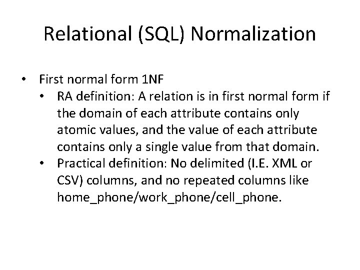 Relational (SQL) Normalization • First normal form 1 NF • RA definition: A relation