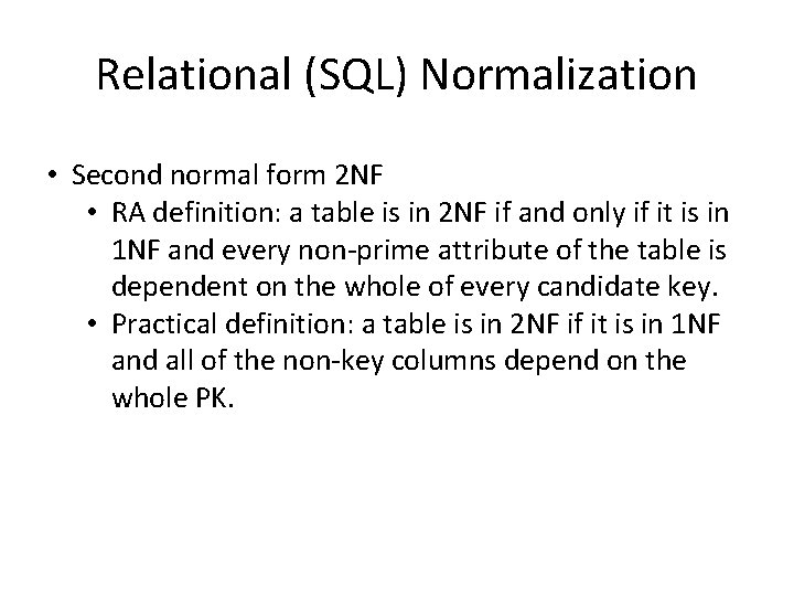 Relational (SQL) Normalization • Second normal form 2 NF • RA definition: a table