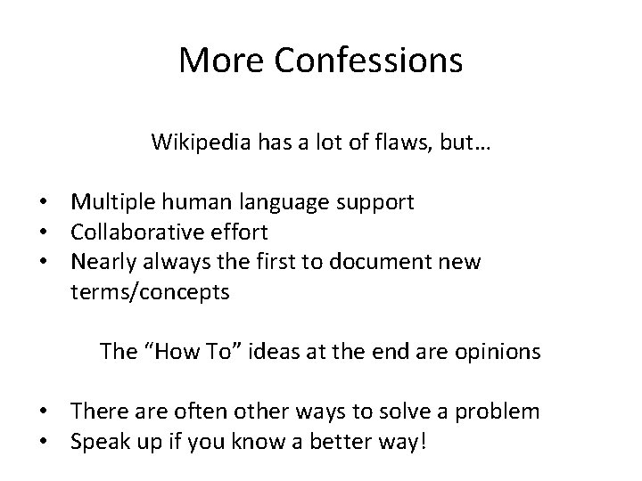 More Confessions Wikipedia has a lot of flaws, but… • Multiple human language support