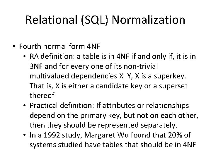 Relational (SQL) Normalization • Fourth normal form 4 NF • RA definition: a table