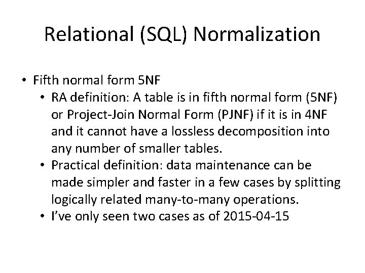 Relational (SQL) Normalization • Fifth normal form 5 NF • RA definition: A table