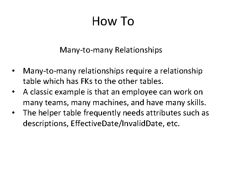 How To Many-to-many Relationships • Many-to-many relationships require a relationship table which has FKs