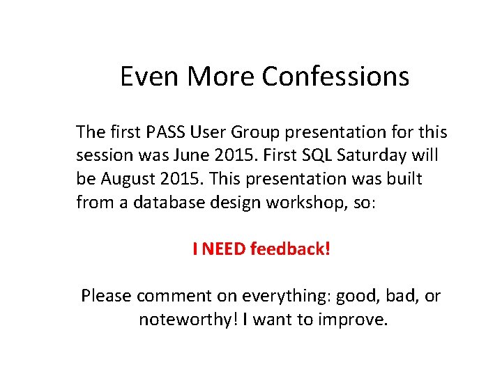 Even More Confessions The first PASS User Group presentation for this session was June