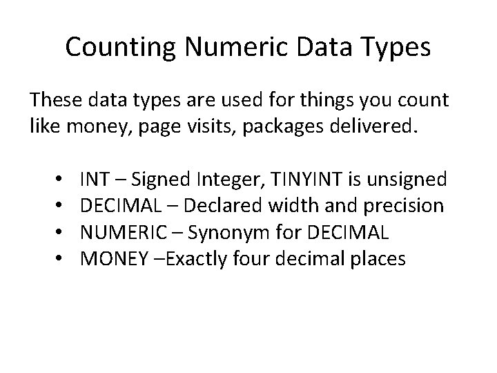 Counting Numeric Data Types These data types are used for things you count like