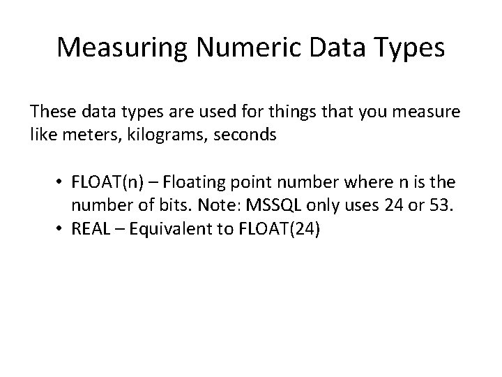 Measuring Numeric Data Types These data types are used for things that you measure