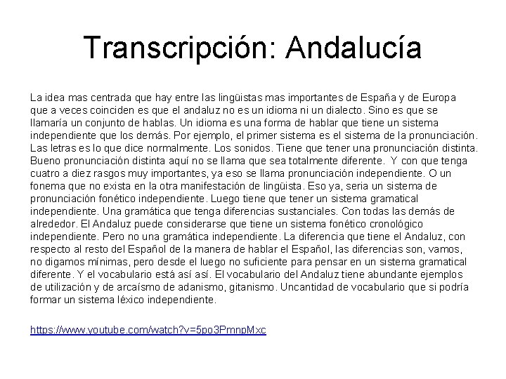 Transcripción: Andalucía La idea mas centrada que hay entre las lingüistas mas importantes de