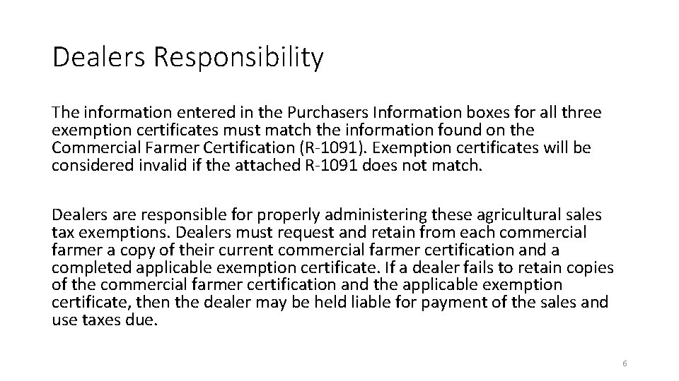 Dealers Responsibility The information entered in the Purchasers Information boxes for all three exemption