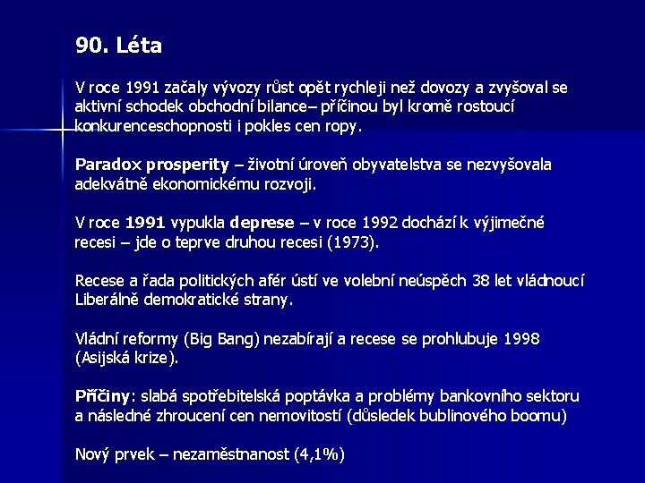 90. Léta V roce 1991 začaly vývozy růst opět rychleji než dovozy a zvyšoval