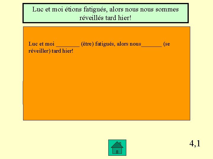 Luc et moi étions fatigués, alors nous sommes réveillés tard hier! Luc et moi