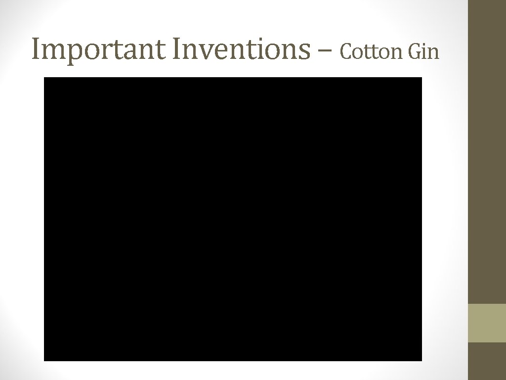 Important Inventions – Cotton Gin 