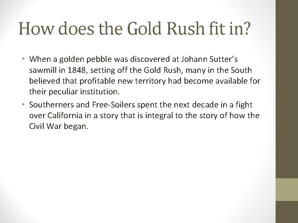 How does the Gold Rush fit in? • When a golden pebble was discovered