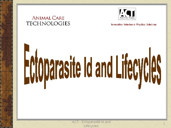ACT - Ectoparasite Id and Lifecycles 1 