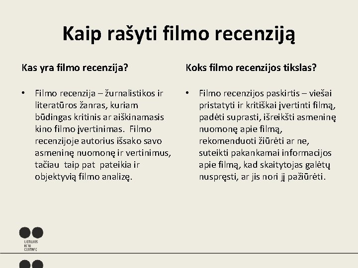 Kaip rašyti filmo recenziją Kas yra filmo recenzija? Koks filmo recenzijos tikslas? • Filmo