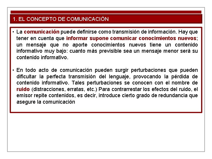 1. EL CONCEPTO DE COMUNICACIÓN • La comunicación puede definirse como transmisión de información.