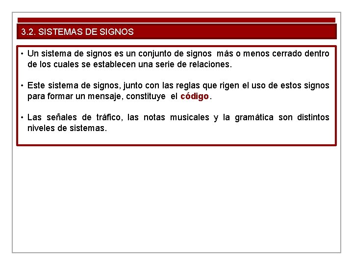 3. 2. SISTEMAS DE SIGNOS • Un sistema de signos es un conjunto de