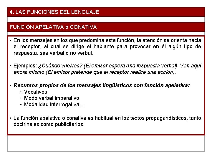 4. LAS FUNCIONES DEL LENGUAJE FUNCIÓN APELATIVA o CONATIVA • En los mensajes en