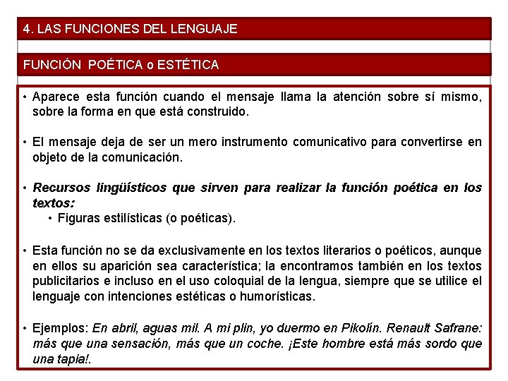 4. LAS FUNCIONES DEL LENGUAJE FUNCIÓN POÉTICA o ESTÉTICA • Aparece esta función cuando