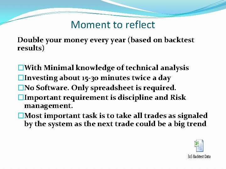 Moment to reflect Double your money every year (based on backtest results) �With Minimal