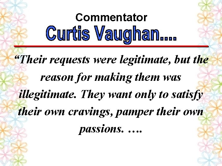 Commentator “Their requests were legitimate, but the reason for making them was illegitimate. They