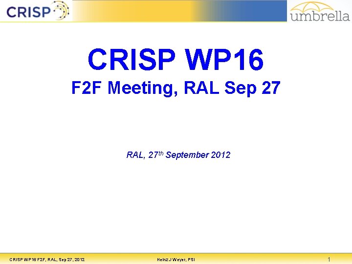 CRISP WP 16 F 2 F Meeting, RAL Sep 27 RAL, 27 th September CRISP WP 16 F 2 F Meeting, RAL Sep 27 RAL, 27 th September