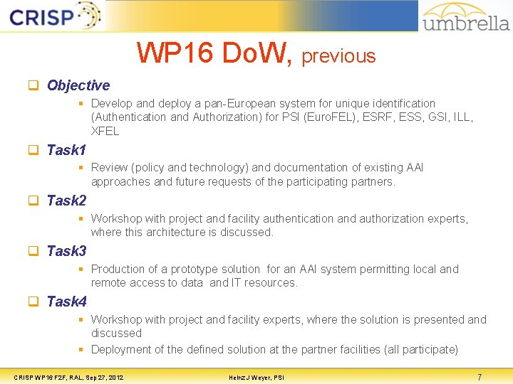 WP 16 Do. W, previous q Objective § Develop and deploy a pan-European system WP 16 Do. W, previous q Objective § Develop and deploy a pan-European system